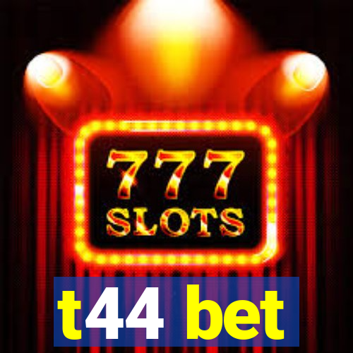 t44 bet